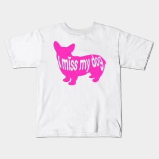 I miss my dog Kids T-Shirt